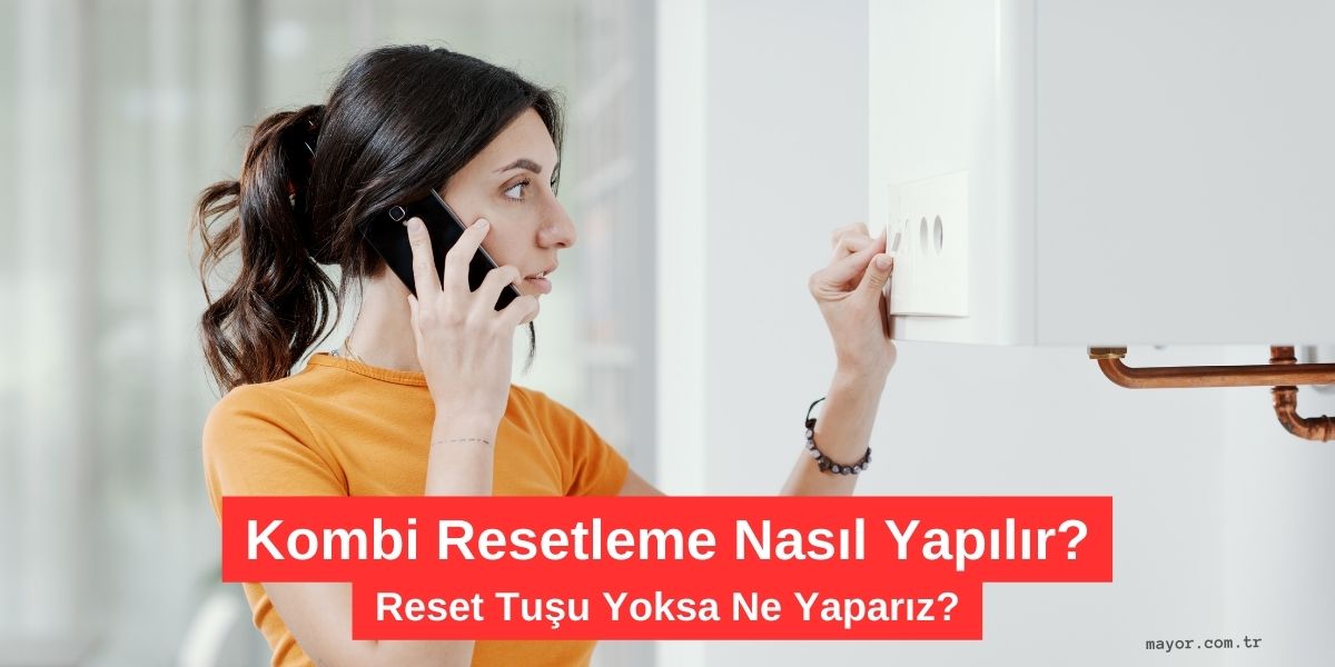 Alarko Kombi Resetleme Nasıl Yapılır?